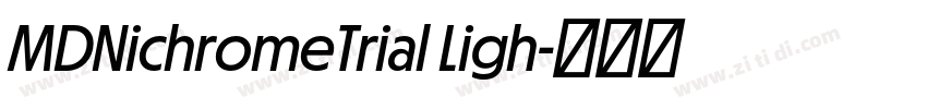 MDNichromeTrial Ligh字体转换 MDNichromeTrial Ligh字体转换